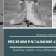 Pelham is pleased to be bringing programs back!