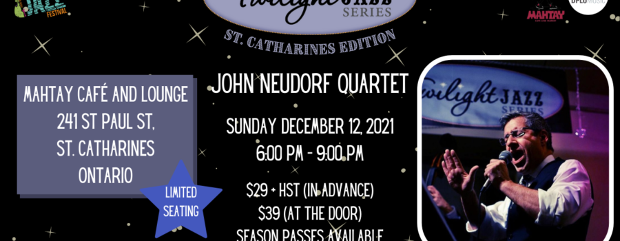 This Year’s Twilight Jazz Series: St. Catharines Edition launches with John Neudorf Quartet!