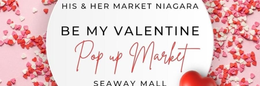 #NiagaraMyWay Be My Valentine Pop Up Market at the @SeawayMall
