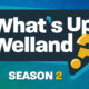 Season 2 of What’s Up, Welland?