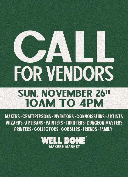 Call For Vendors! Well Done Makers Market
