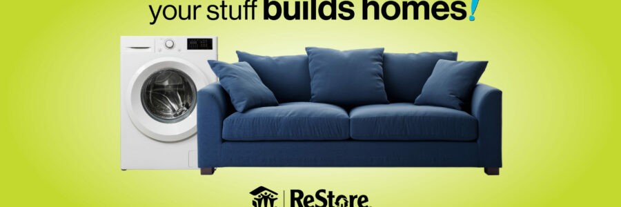 Give your gently used furniture and appliances a new life at the ReStores!