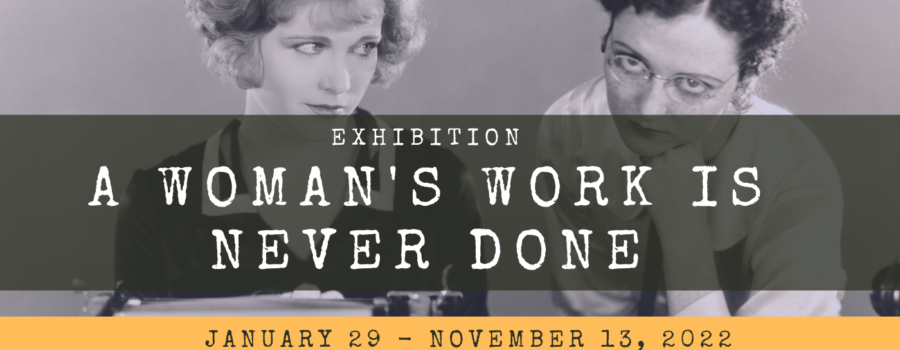 Exhibition: A Woman’s Work is Never Done