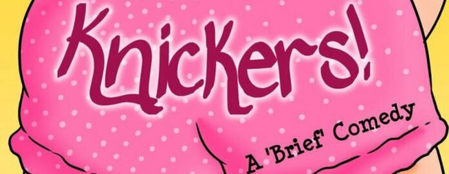 Canalside Players present Knickers! A ‘Brief’ Comedy