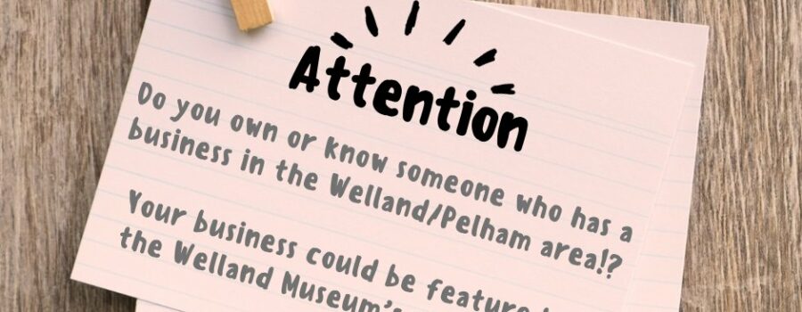 Welland Museum: Call to Showcase Local Businesses!